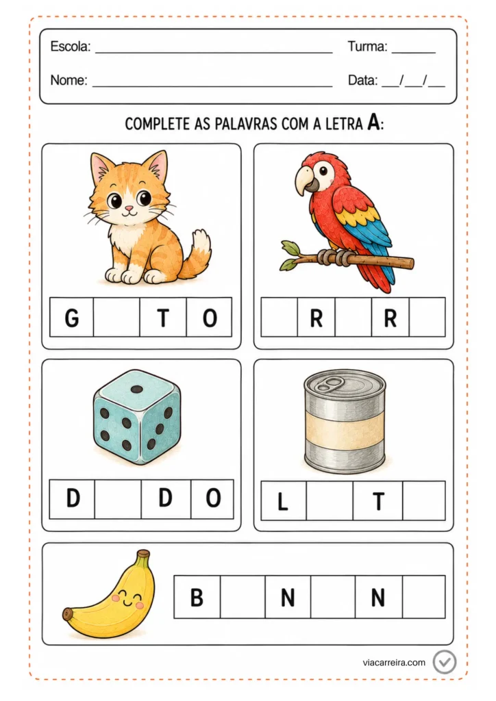Complete as palavras gato, arara, dado, lata e banana com a letra A